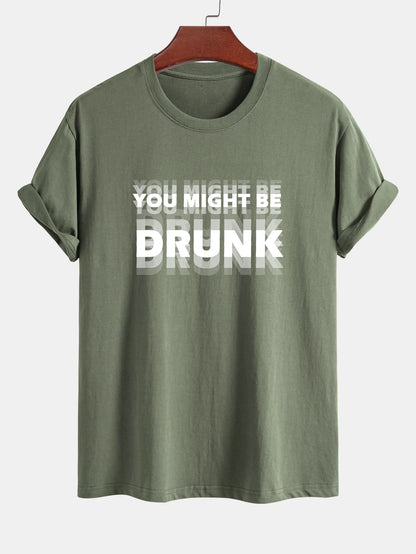 Casual Cotton Tee with Bold 'You Might Be Drunk'