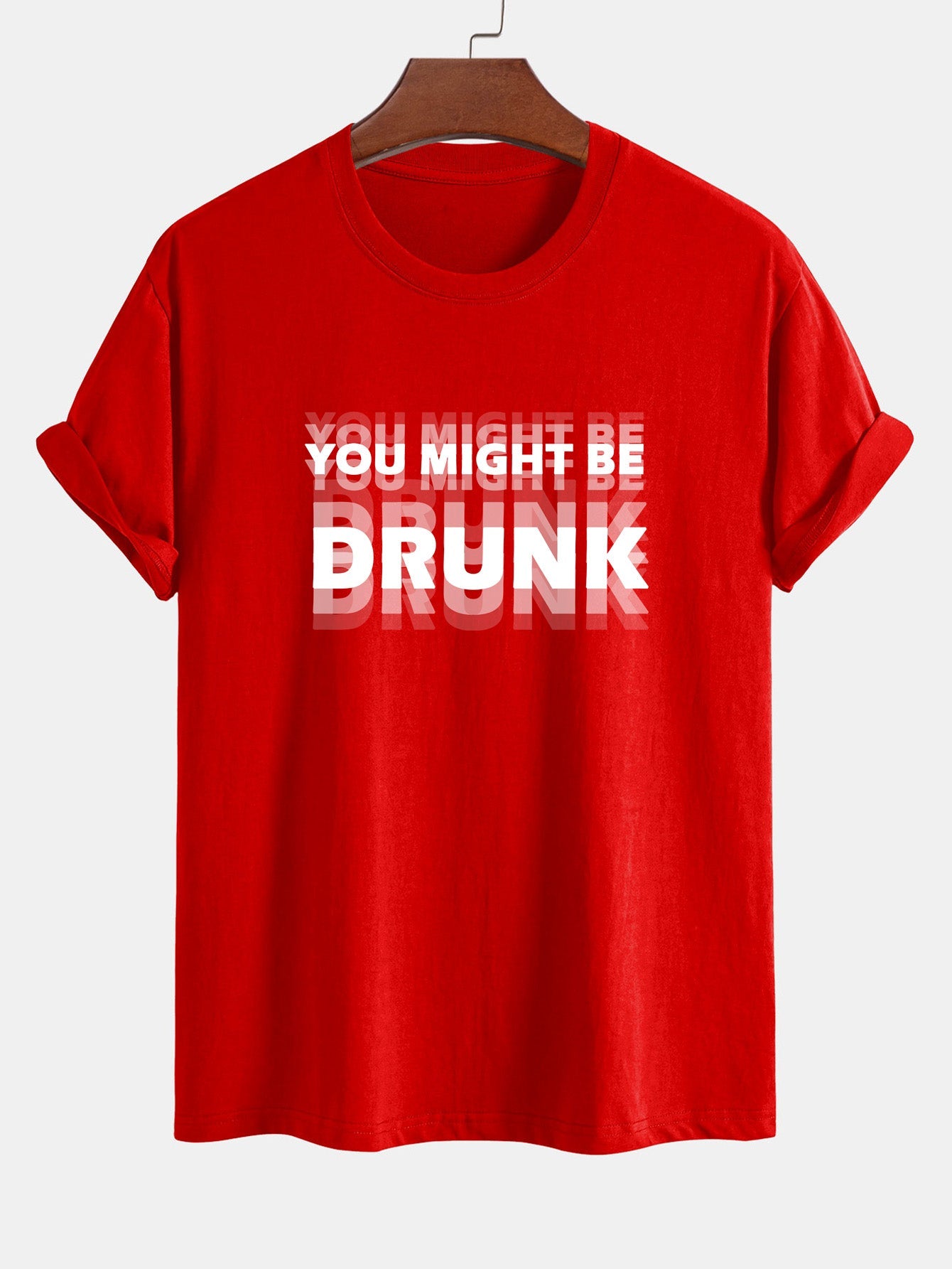 Casual Cotton Tee with Bold 'You Might Be Drunk'