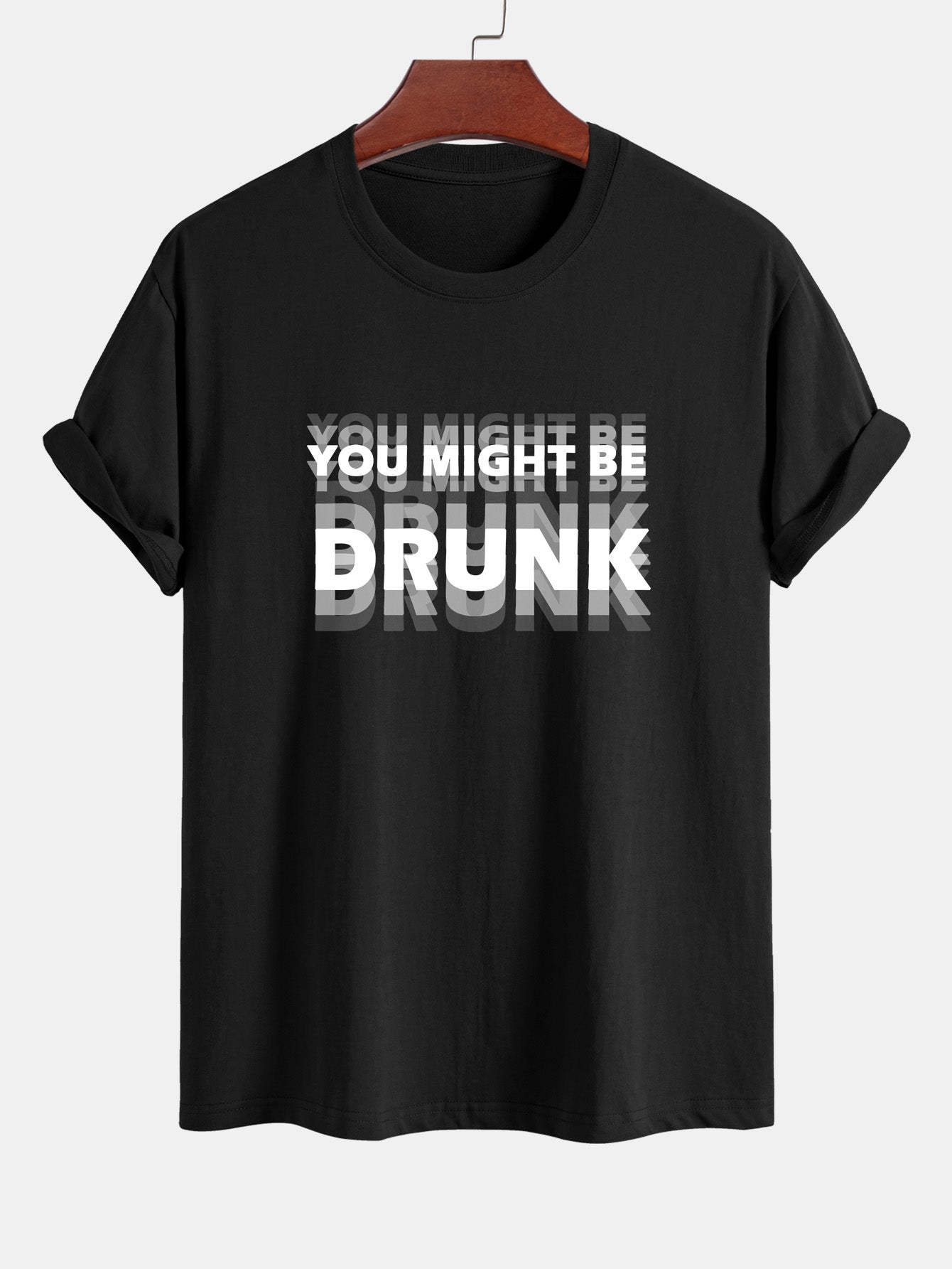 Casual Cotton Tee with Bold 'You Might Be Drunk'