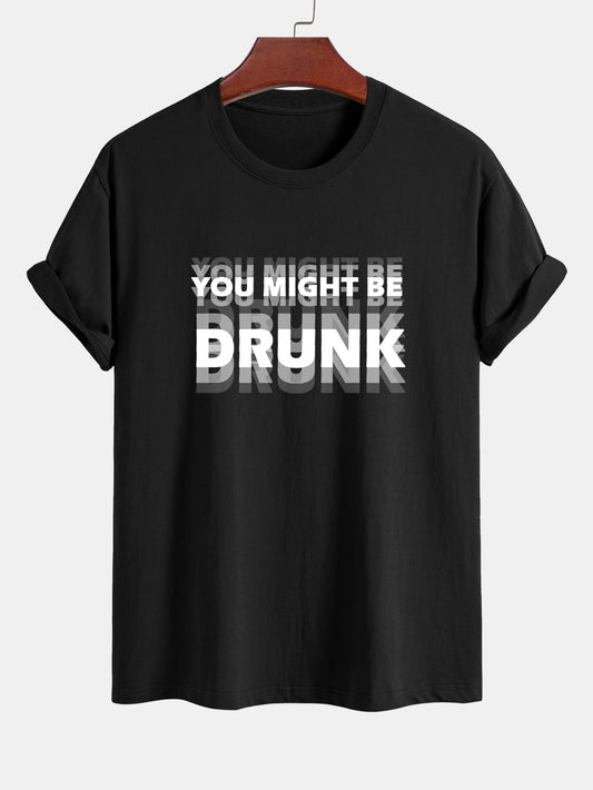 Casual Cotton Tee with Bold 'You Might Be Drunk'