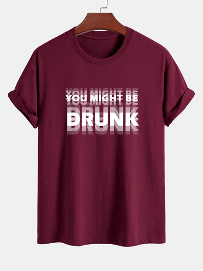 Casual Cotton Tee with Bold 'You Might Be Drunk'