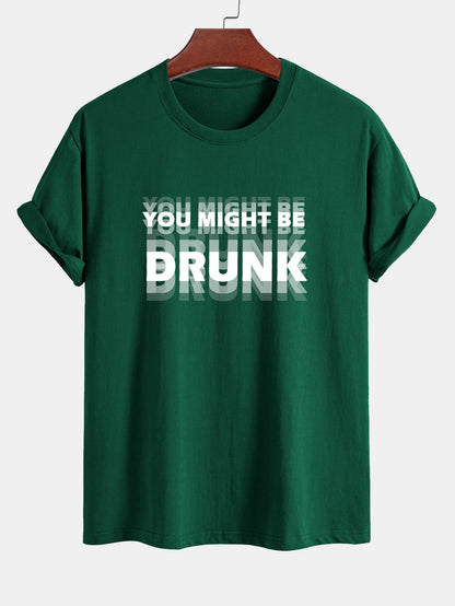 Casual Cotton Tee with Bold 'You Might Be Drunk'